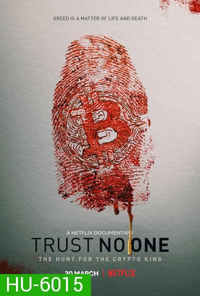 Trust No One: The Hunt for the Crypto King (2022) ล่าราชาคริปโต