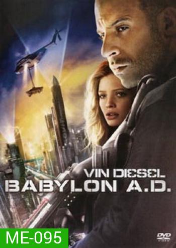 Babylon A.D. (2008) ภารกิจดุ กุมชะตาโลก
