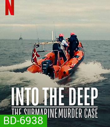 Into the Deep - The Submarine Murder Case (2022) ดำดิ่งสู่ห้วงมรณะ