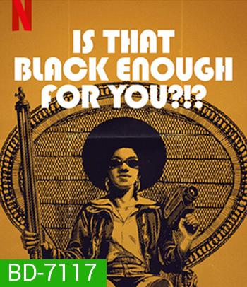Is That Black Enough for You! (2022) แบบนี้ดำพอไหม