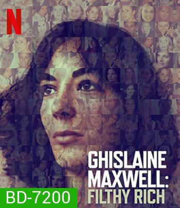 Ghislaine Maxwell-Filthy Rich (2022) กิสเลน แมกซ์เวลล์: รวยอย่างสกปรก