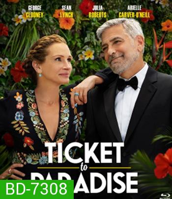 Ticket to Paradise (2022) ตั๋วรักสู่พาราไดซ์