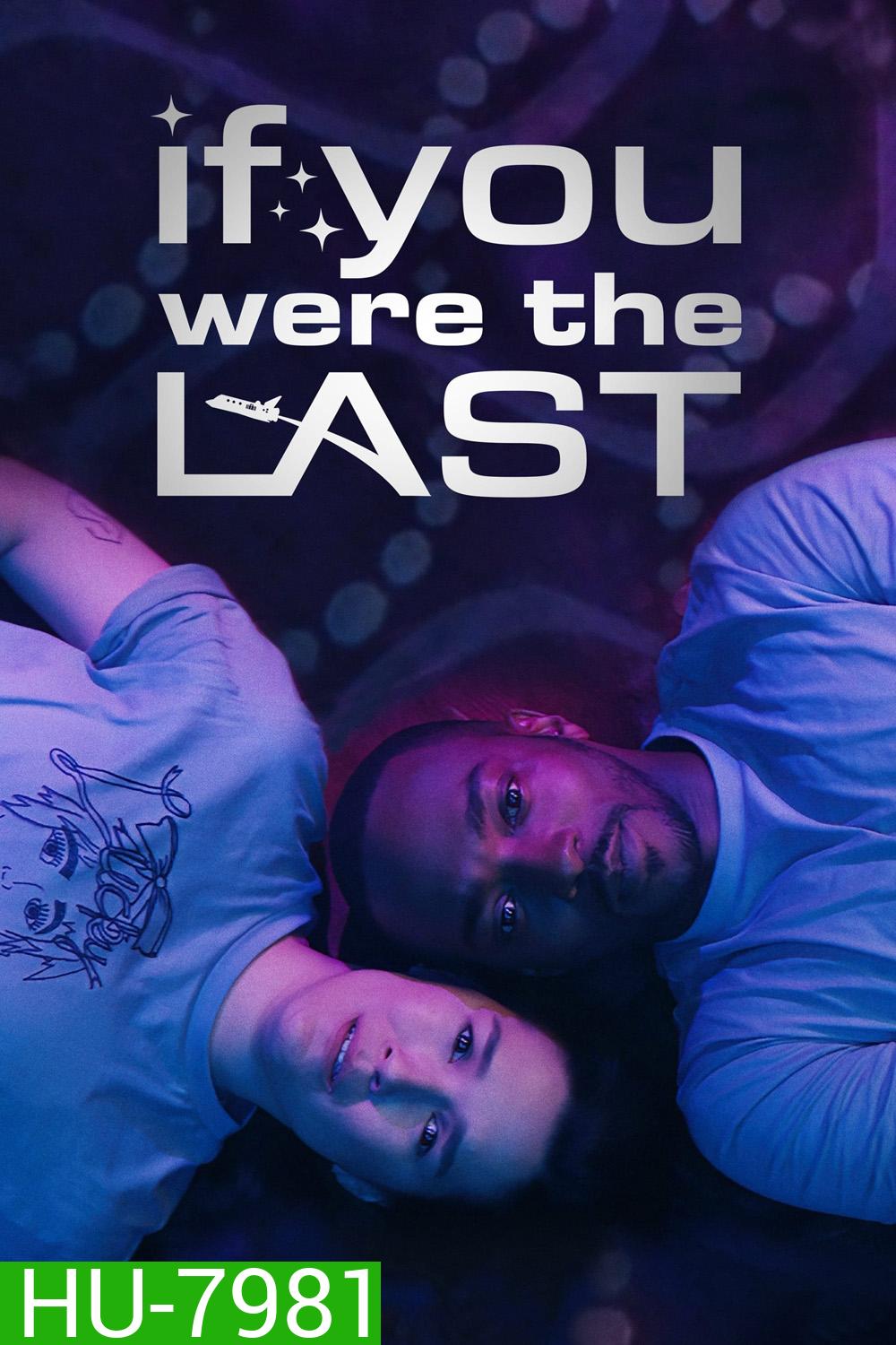 If You Were the Last {2023}