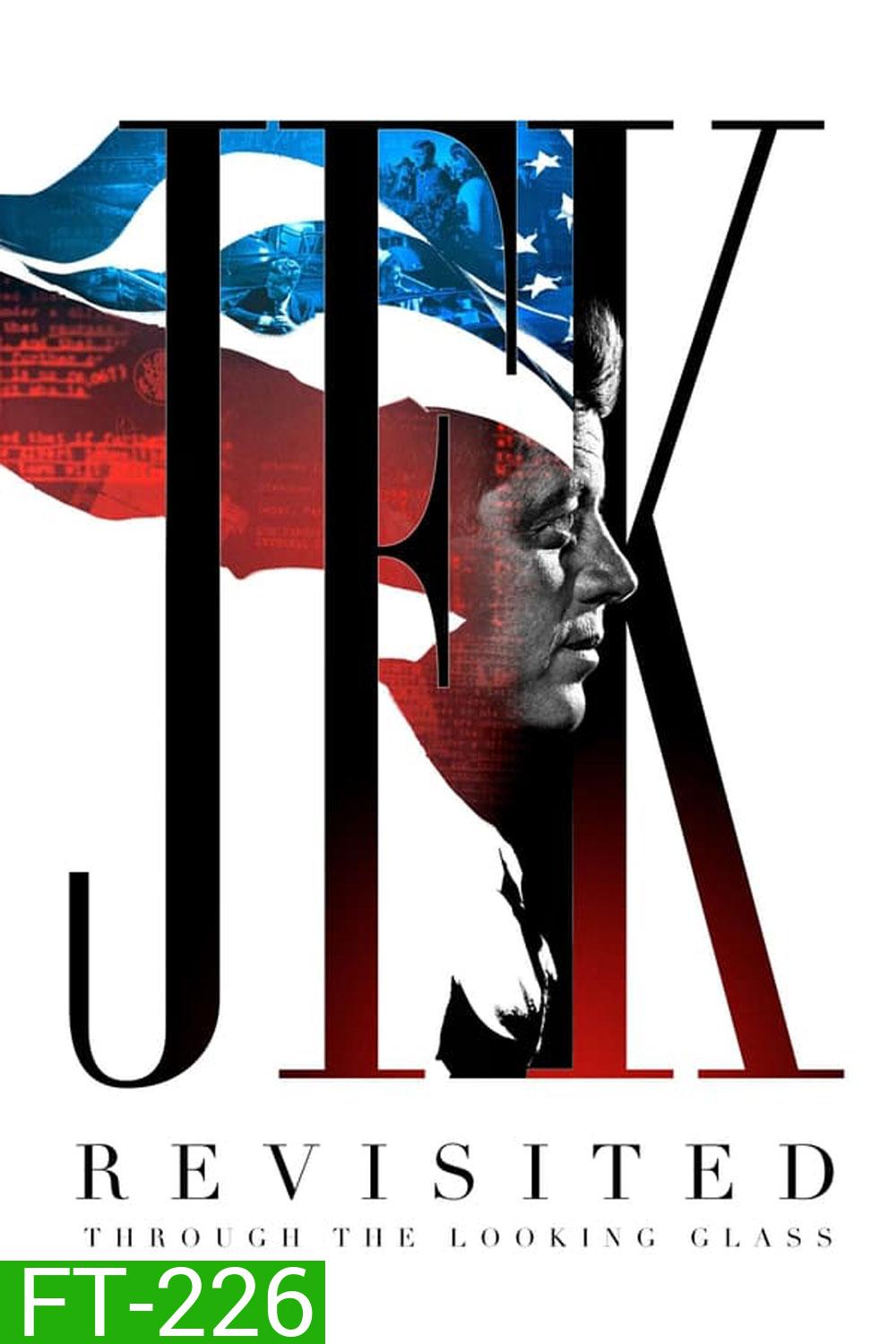 JFK Revisited Through the Looking Glass (2021) เปิดแฟ้มลับใครฆ่าเจเอฟเค