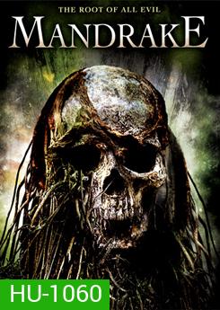 Mandrake อาถรรพ์ต้นไม้ปีศาจ