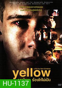 Yellow ลูกผู้ชาย ร้องไห้ไม่เป็น