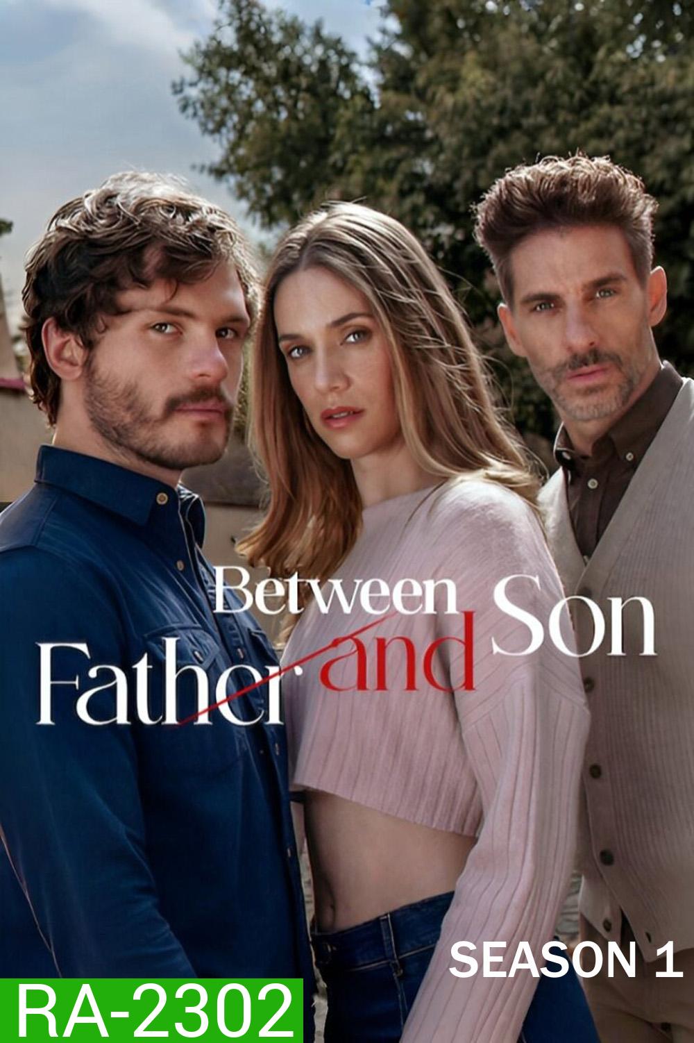 Between Father and Son Season 1 (2026) ระหว่างพ่อกับลูกชาย ซีซั่น 1 (20 ตอนจบ)