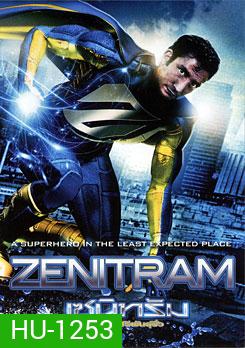 Zenitram เซนิทรัม ซูเปอร์ฮีโร่พันธุ์รั่ว