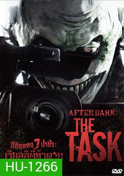 After Dark: The Task-มิติสยอง 7 ป่าช้า: เรียลลิตี้ท้าตาย