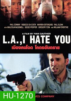 L.A., I Hate You (2011) เมืองคนโฉด โคตรอันตราย