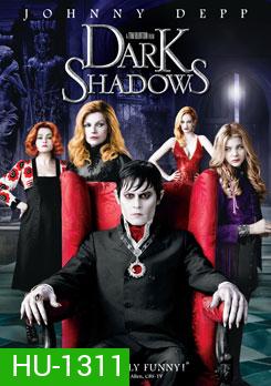 Dark Shadows ดาร์ค ชาโดว์ส แวมไพร์มึนยุค