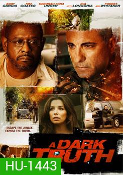 A Dark Truth ปฏิบัติการเดือดฝ่าแผ่นดินนรก