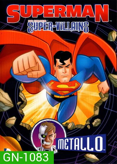 Superman Super-Villains: Metallo ซูเปอร์แมนกับสุดยอดวายร้าย: เมทัลโล