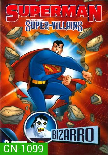 Superman Super-Villains: Bizarro ซูเปอร์แมนกับสุดยอดวายร้าย: บิซาโร่