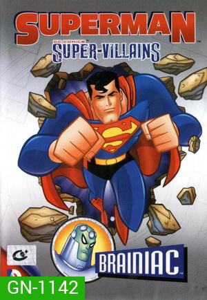 Superman Super-Villains: Brainiac ซูเปอร์แมนกับสุดยอดวายร้าย: เบรนนิแอค
